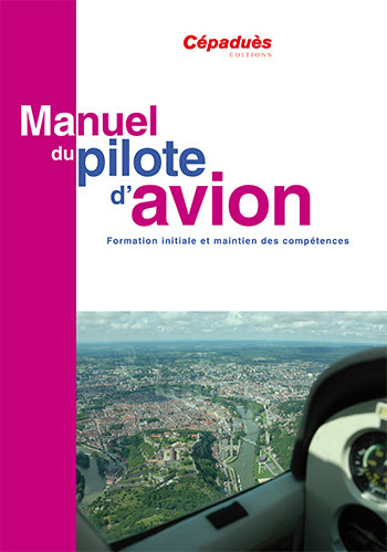 Manuel du pilote d'avion, conforme AESA : formation initiale et maintien des compétences Leisure, Home & Garden