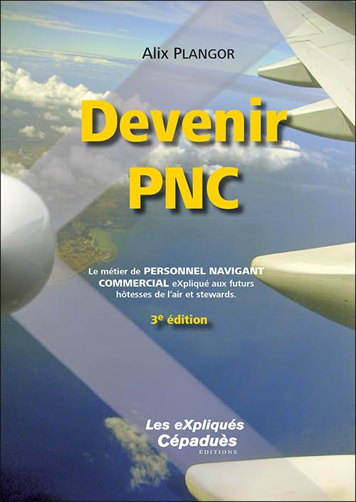 Devenir PNC : Le métier de Personnel Navigant Commercial expliqué aux futurs hôtesses de l'air et stewards book