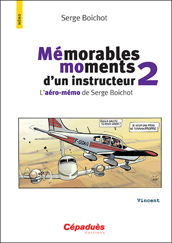 Mémorables moments d'un instructeur : l'aéro-mémo de Serge Boichot. Vol. 2 book