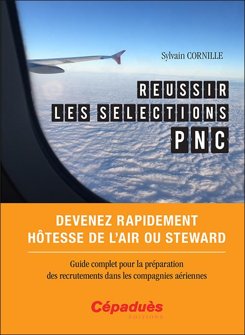 Réussir les sélections PNC: Devenez rapidement hôtesse de l'air ou steward book