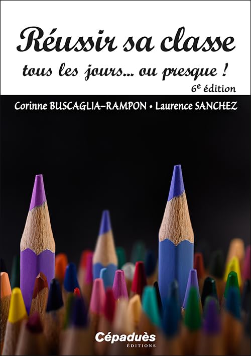 Réussir sa classe tous les jours...ou presque (6e édition) Books