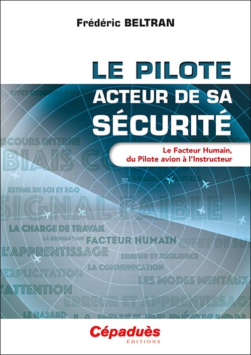 Le pilote, acteur de sa sécurité. Le Facteur Humain, du Pilote avion à l'Instructeur Leisure & Fun