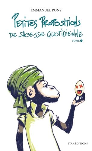 Petites propositions de sagesse quotidienne: Tome 1 book