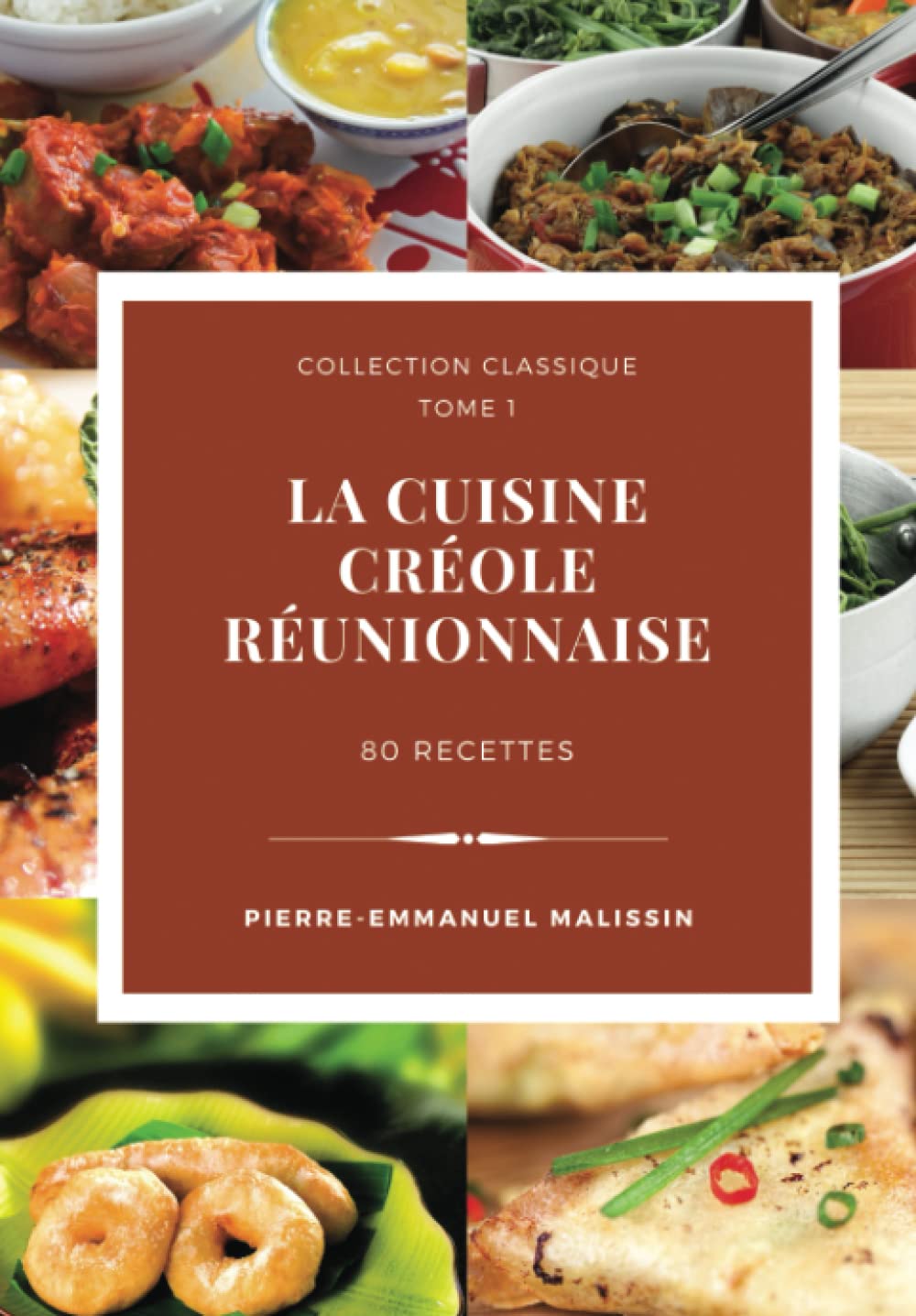 La cuisine créole réunionnaise 80 recettes (Collection classique, Band 1) Cooking & Enjoying