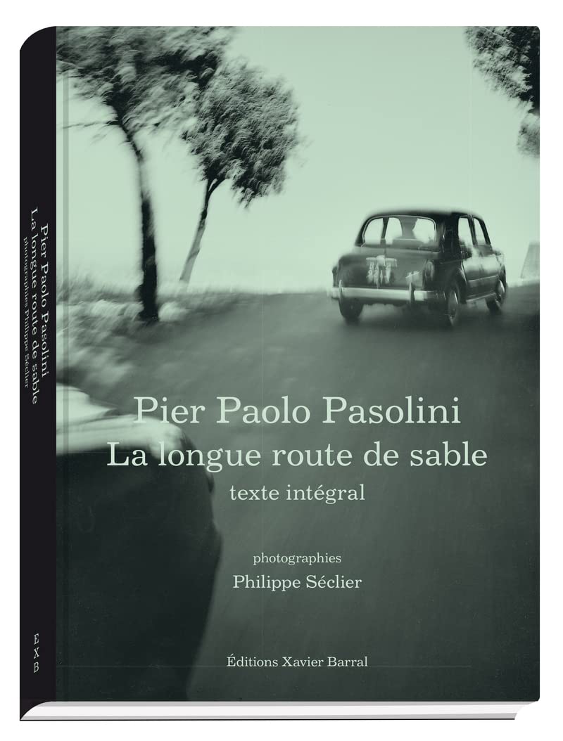 Philippe Seclier - La Longue Route De Sable, Pier Paolo Pasolini Photography
