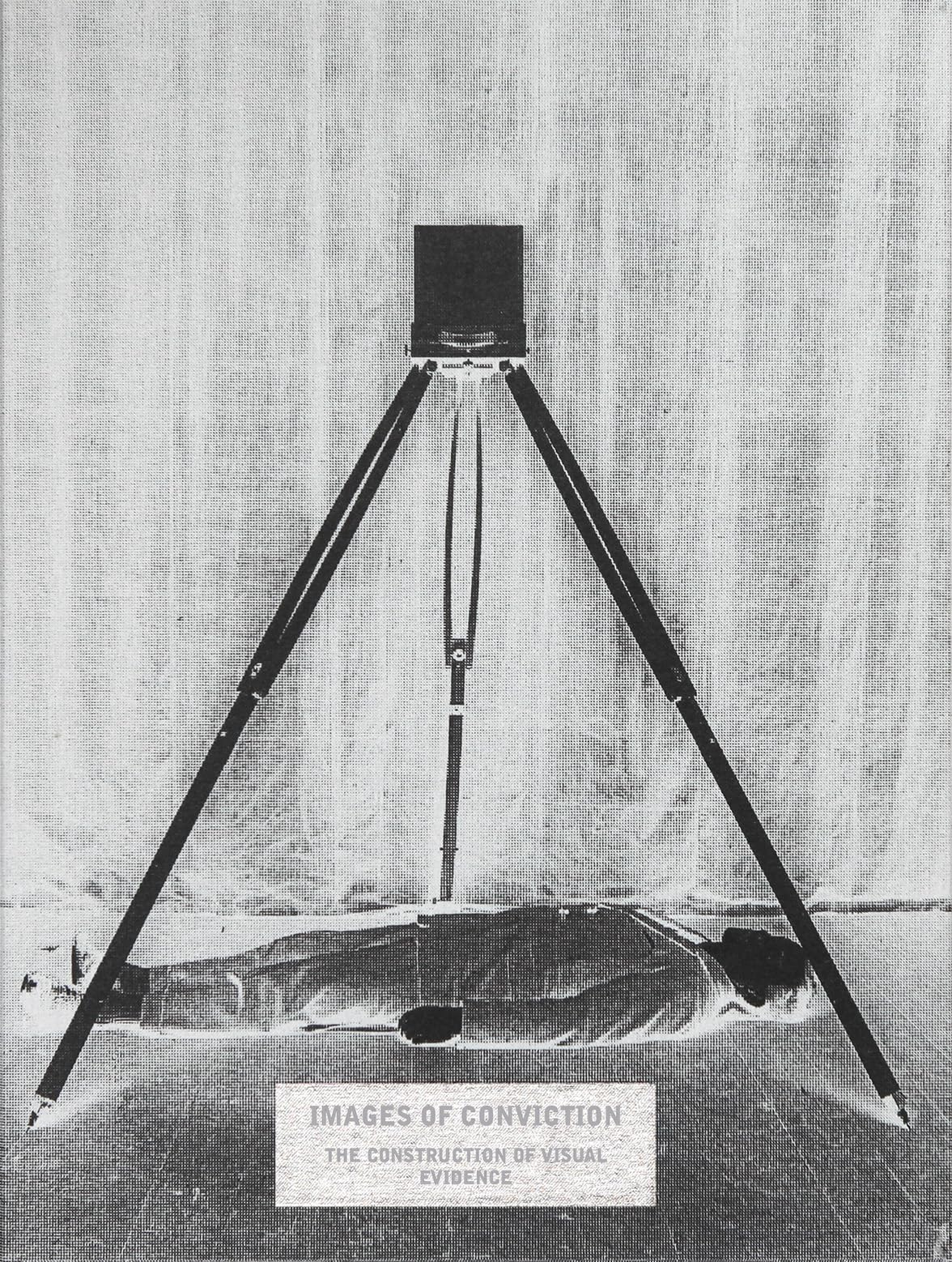 Images of conviction, the construction of visual evidence. book