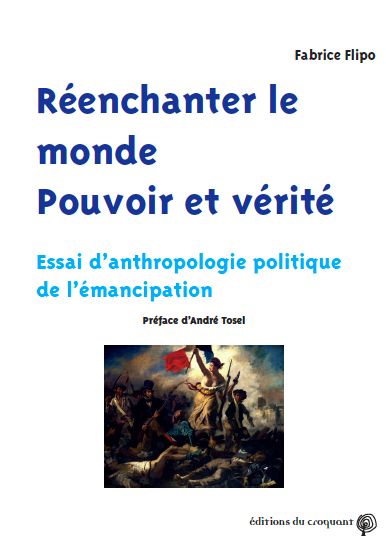 Réenchanter le monde : pouvoir et vérité : essai d'anthropologie politique de l'émancipation Social Sciences