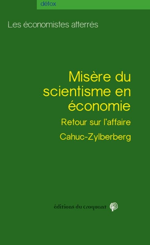 Misère du scientisme en économie : A propos de l'affaire Cahuc-Zylberberg book