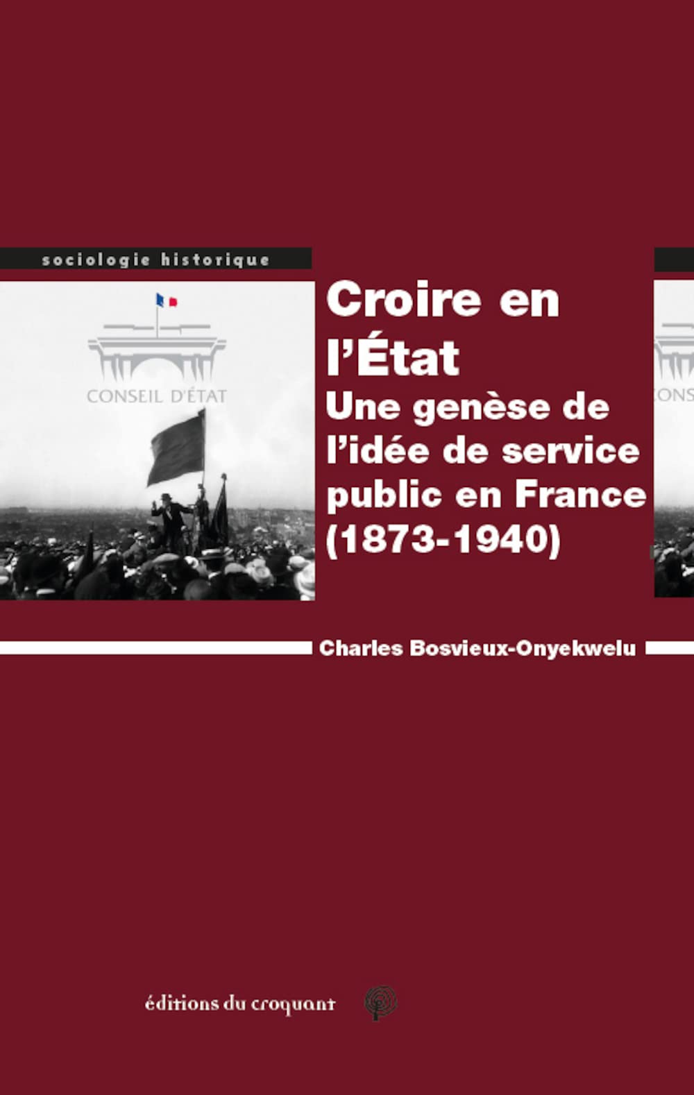 Croire en l´État - Une genèse de l´idée de service public en France (1873-1940) book
