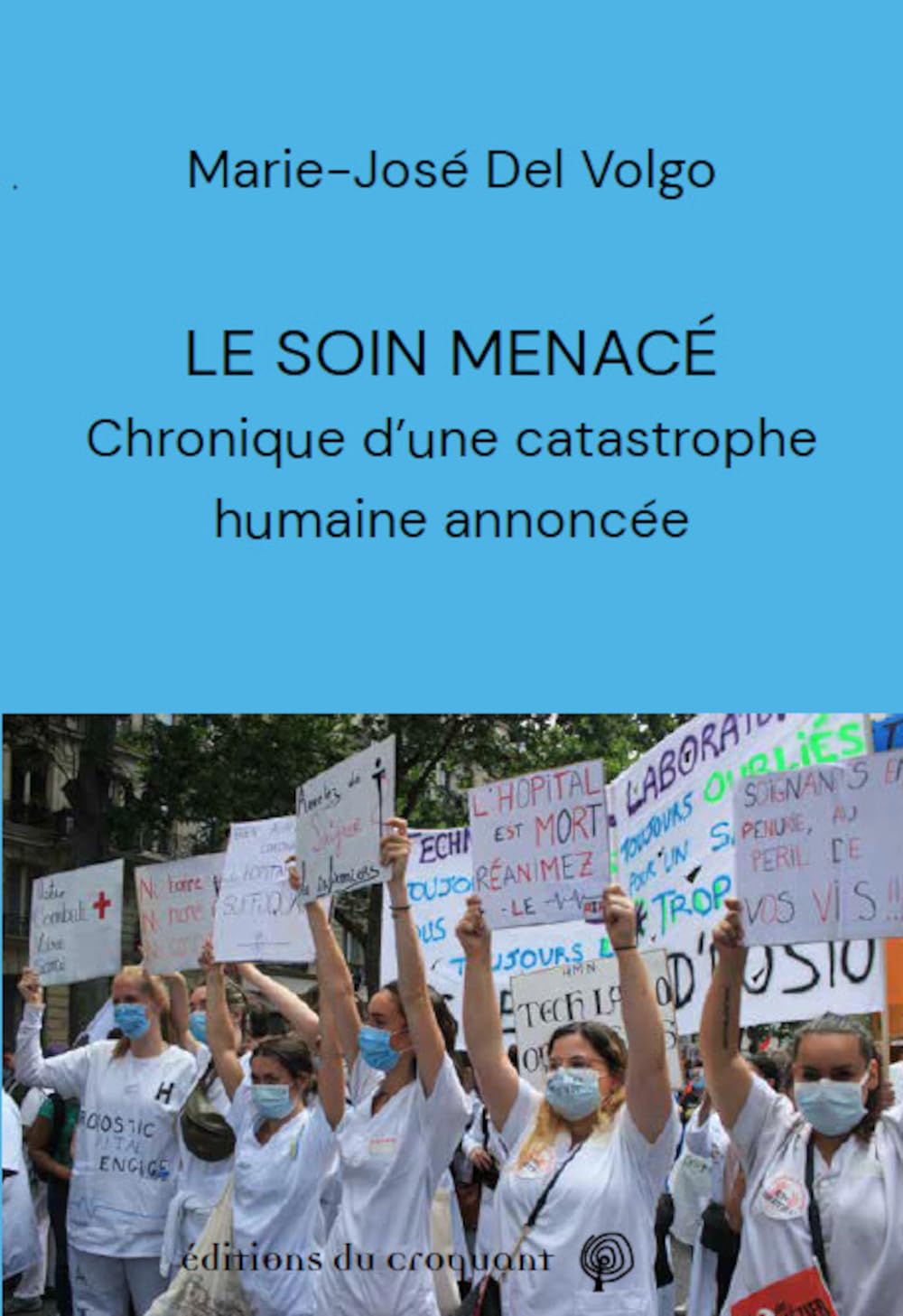 Le soin menacé: Chronique d'une catastrophe humaine annoncée: Chronique d'une catastrophe humaine annoncée Books