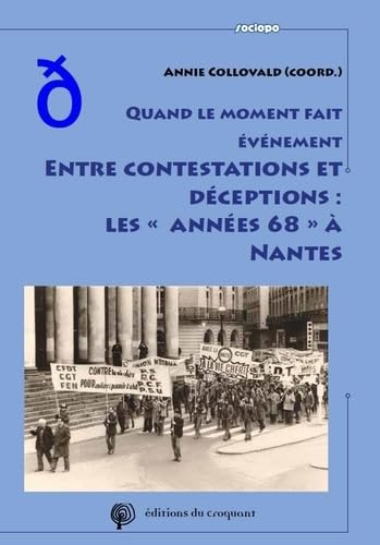Quand le moment fait événement. Entre contestations et déceptions : les « années 68 » à Nantes book