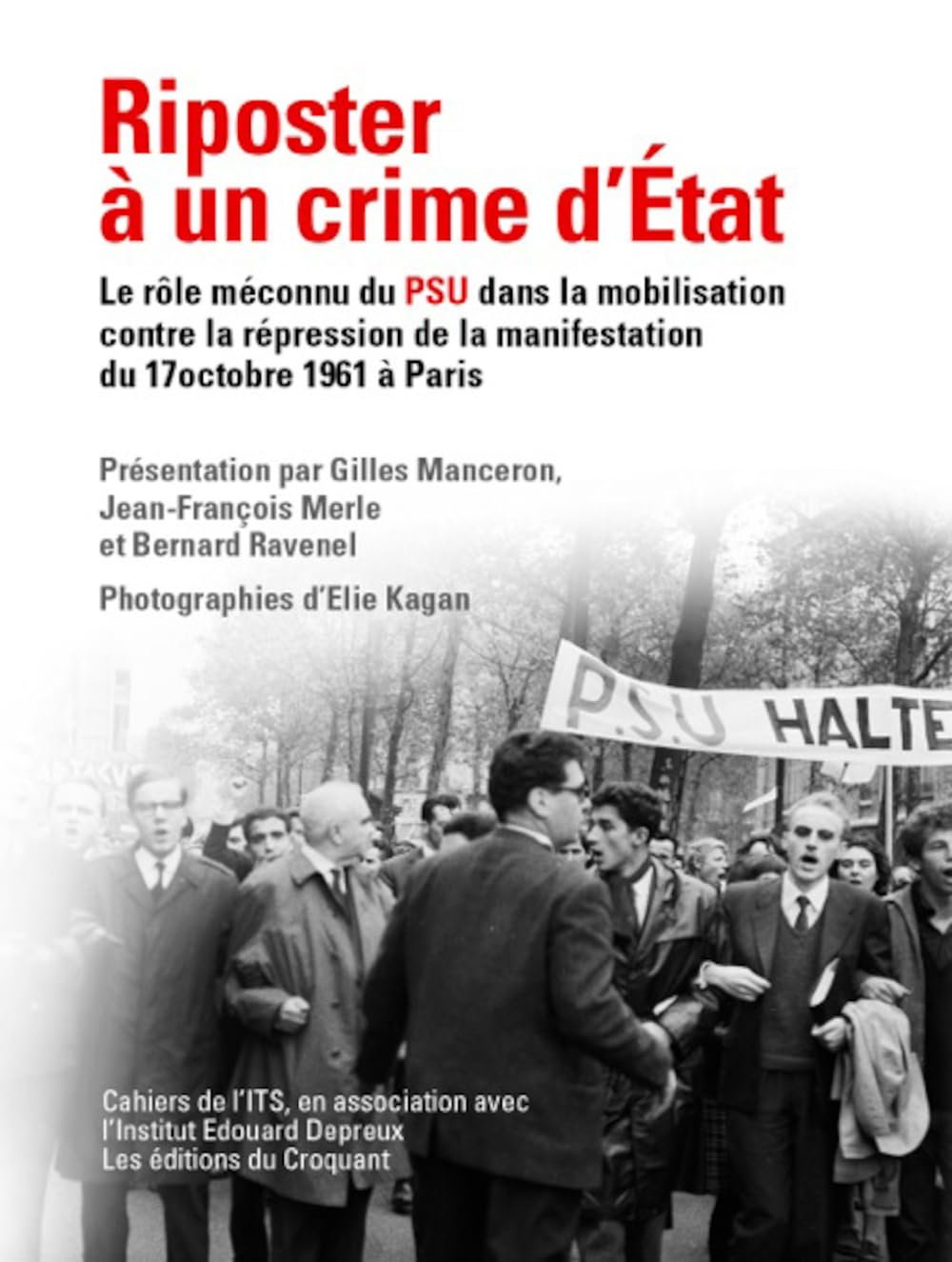 Riposter à un crime d'État: Le rôle méconnu du PSU dans la mobilisation contre la répression sanglante de la manifestation algérienne du 17 octobre 1961 à Paris Politics & History