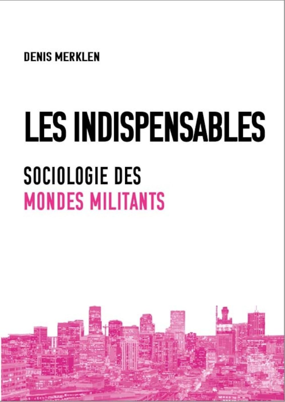 Les indispensables : Sociologie des mondes militants Books