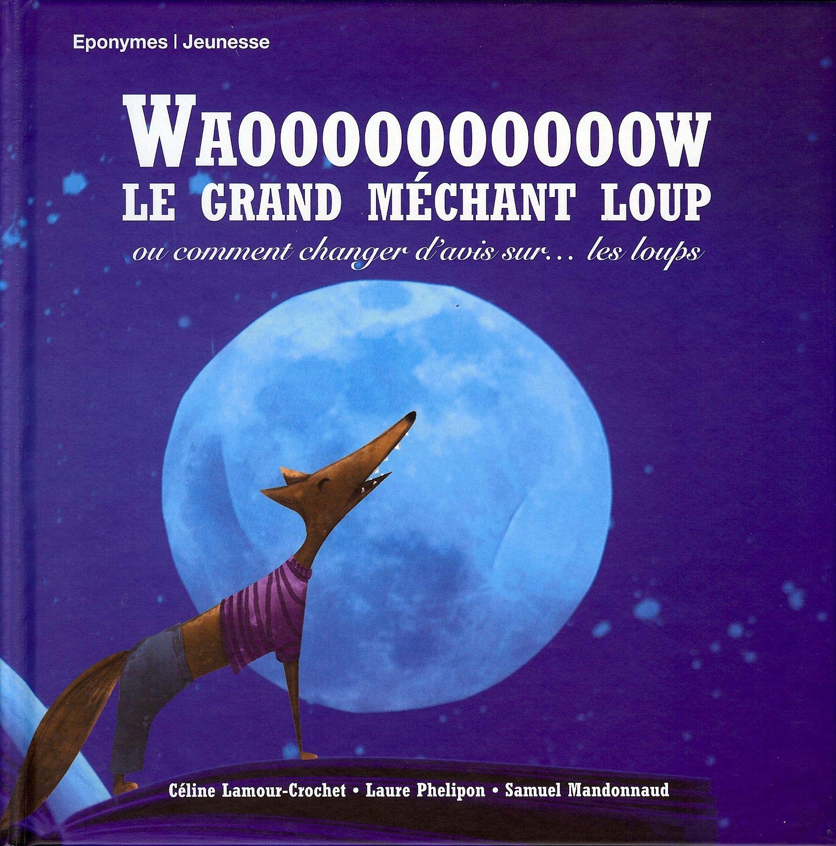 Waooooooooow le grand méchant loup: Ou comment changer d'avis sur... les loups book