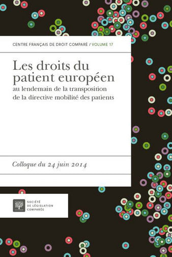 Les droits du patient européen au lendemain de la transposition de la directive mobilité des patients : colloque du 24 juin 2014 book