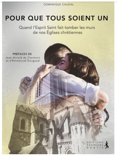 Pour que tous soient un : quand l'Esprit Saint fait tomber les murs de nos Eglises chrétiennes Religion & Esotericism