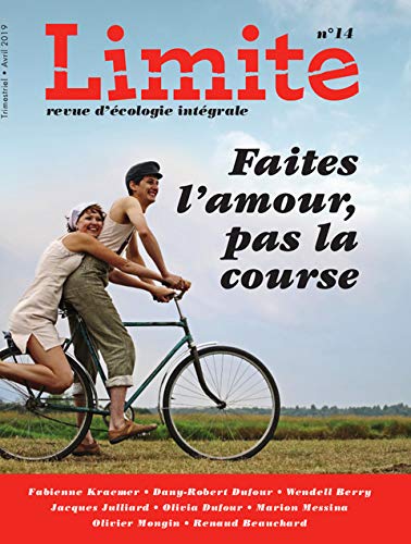 Limite : revue d'écologie intégrale pour le combat culturel, n° 14. Faites l'amour, pas la course Religion & Esotericism