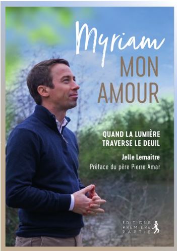 Myriam, mon amour ! : quand la lumière traverse le deuil Religion & Esotericism