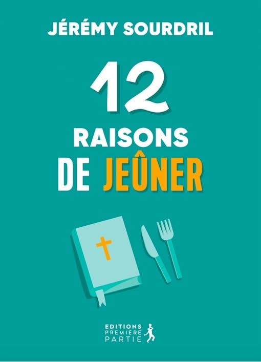 12 raisons de jeûner. Explorer les différents types de jeûne pour une vie spirituelle épanouie book