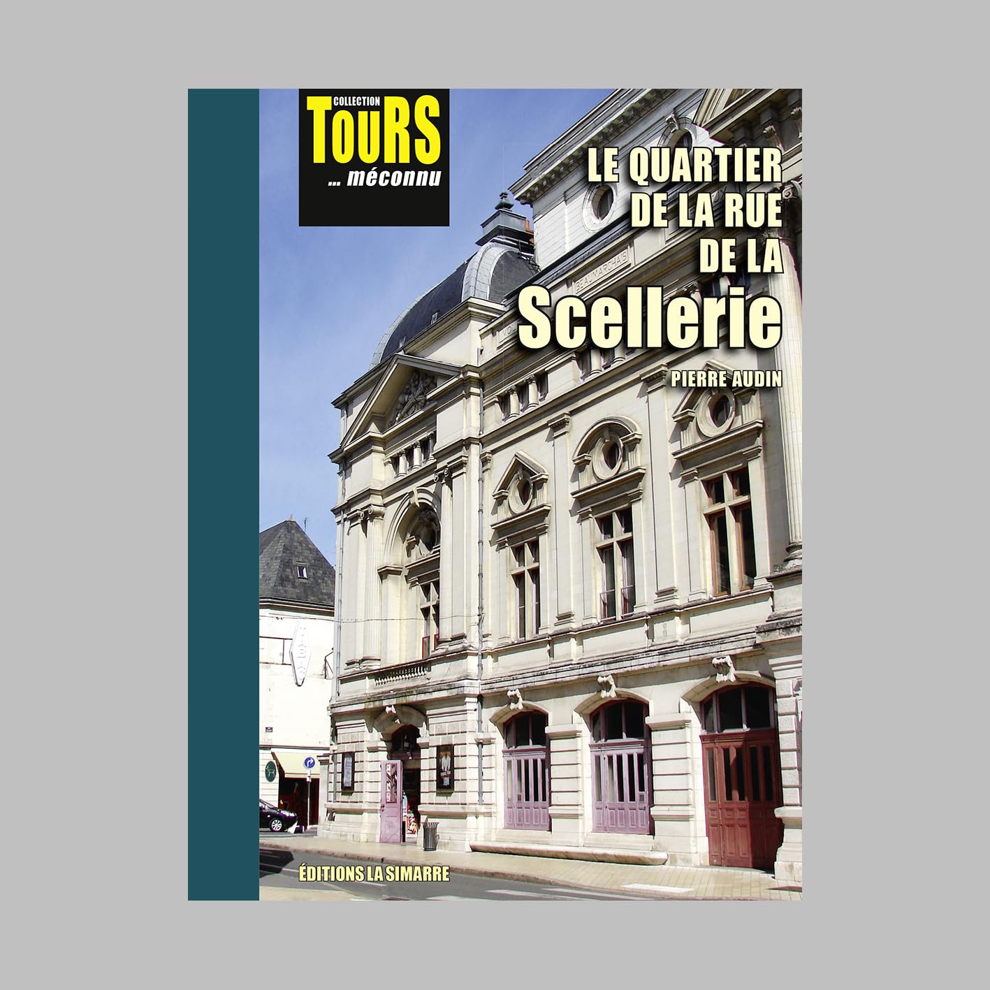 LE QUARTIER DE LA RUE DE LA SCELLERIE: COLLECTION TOURS... MÉCONNU Politics & History