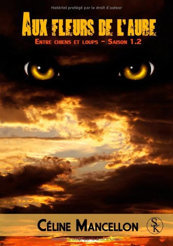 Aux fleurs de l'aube, entre chiens et loups Contemporary Romance