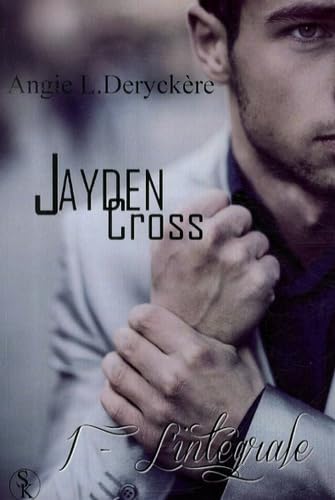 Jayden Cross l'intégrale: Tome 1 Eroticism