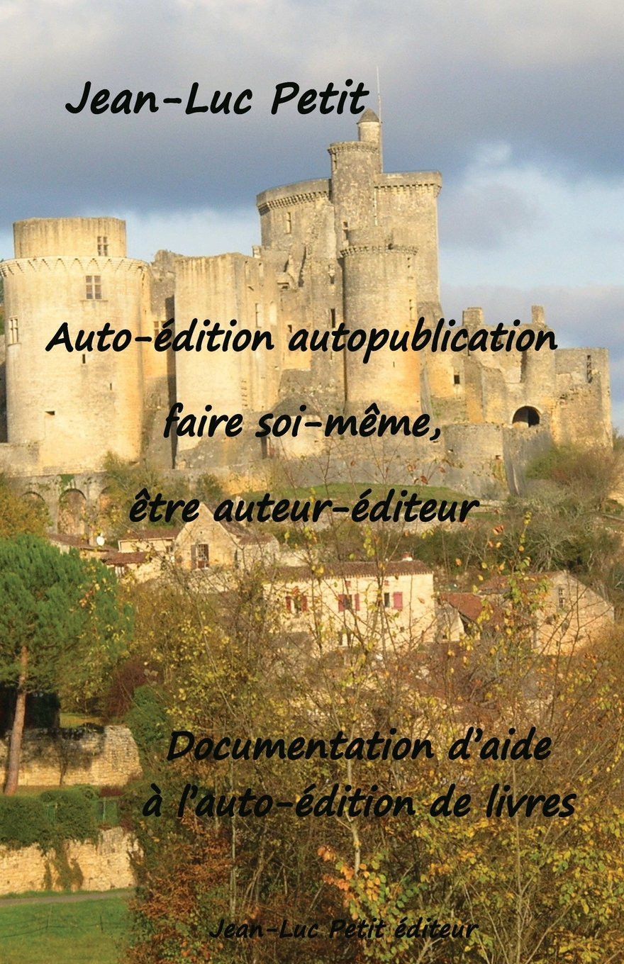 Auto-édition autopublication : faire soi-même, être auteur-éditeur: Documentation d’aide à l’auto-édition de livres book
