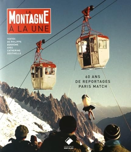 La montagne à la une: Paris Match 60 ans de reportages Film, Art & Culture