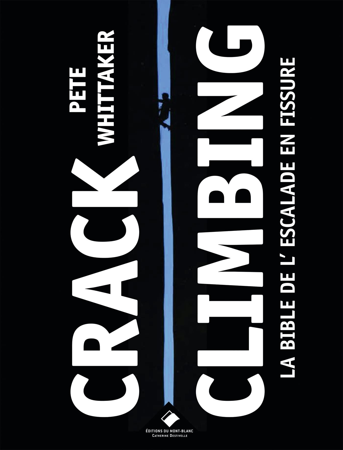 Crack Climbing: La Bible de l'escalade en fissure Leisure & Fun