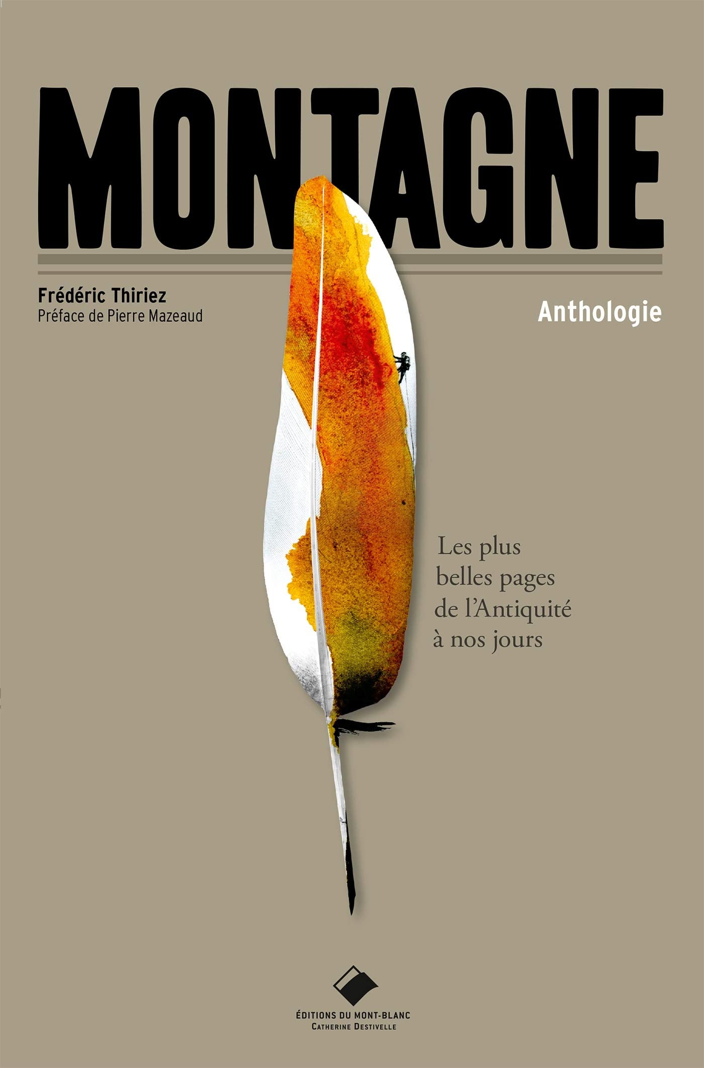 Montagne: Les plus belles pages, de l'empereur Hadrien à nos jours Geology & Geography