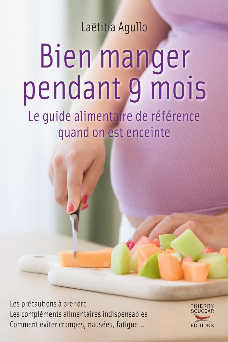 Bien manger pendant 9 mois: Le guide alimentaire de référence quand on est enceinte Parents & Children