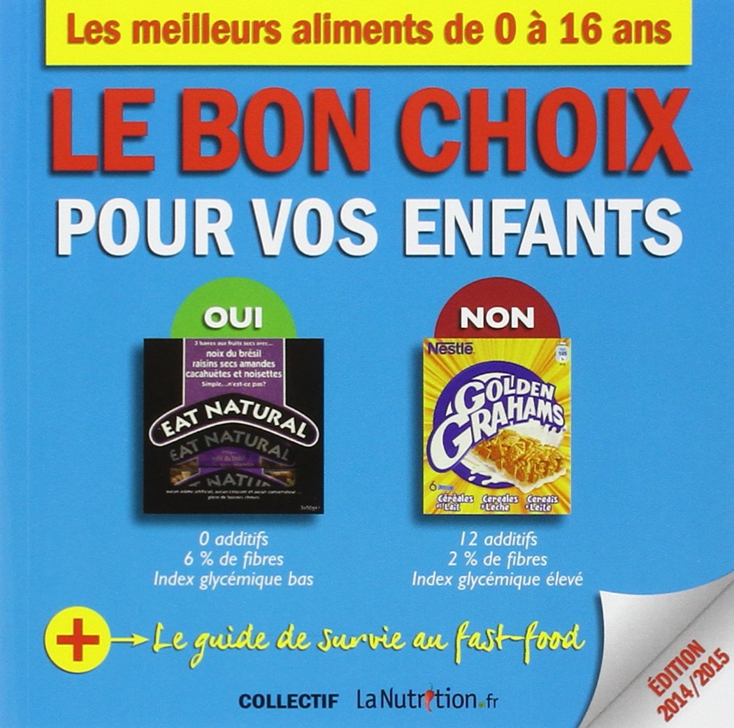 Le bon choix pour vos enfants: Les meilleurs aliments de 0 à 16 ans Books