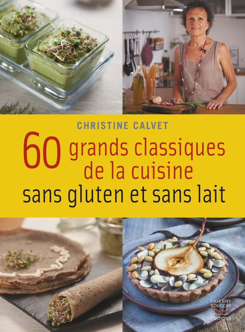 60 grands classiques de la cuisine sans gluten et sans lait Books
