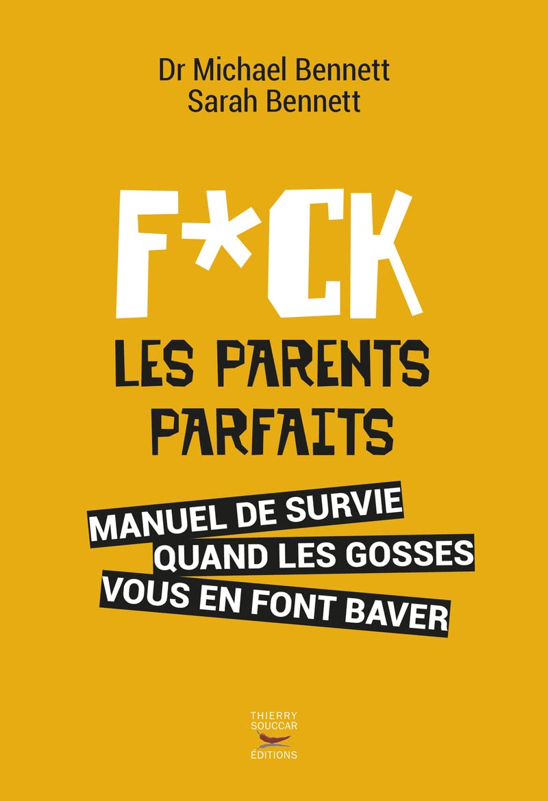 Fuck les parents parfaits: Manuel de survie quand les gosses vous en font baver Books