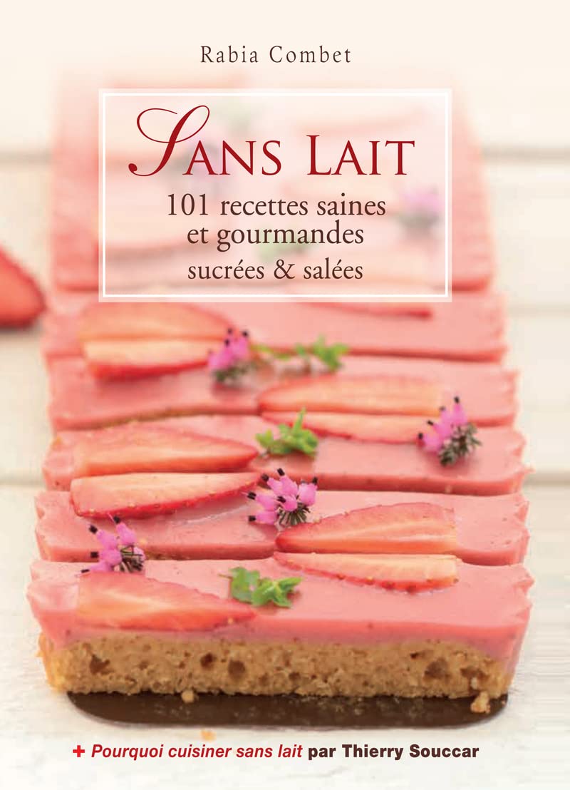 Sans lait: 101 recettes saines et gourmandes sucrées et salées Leisure, Home & Garden