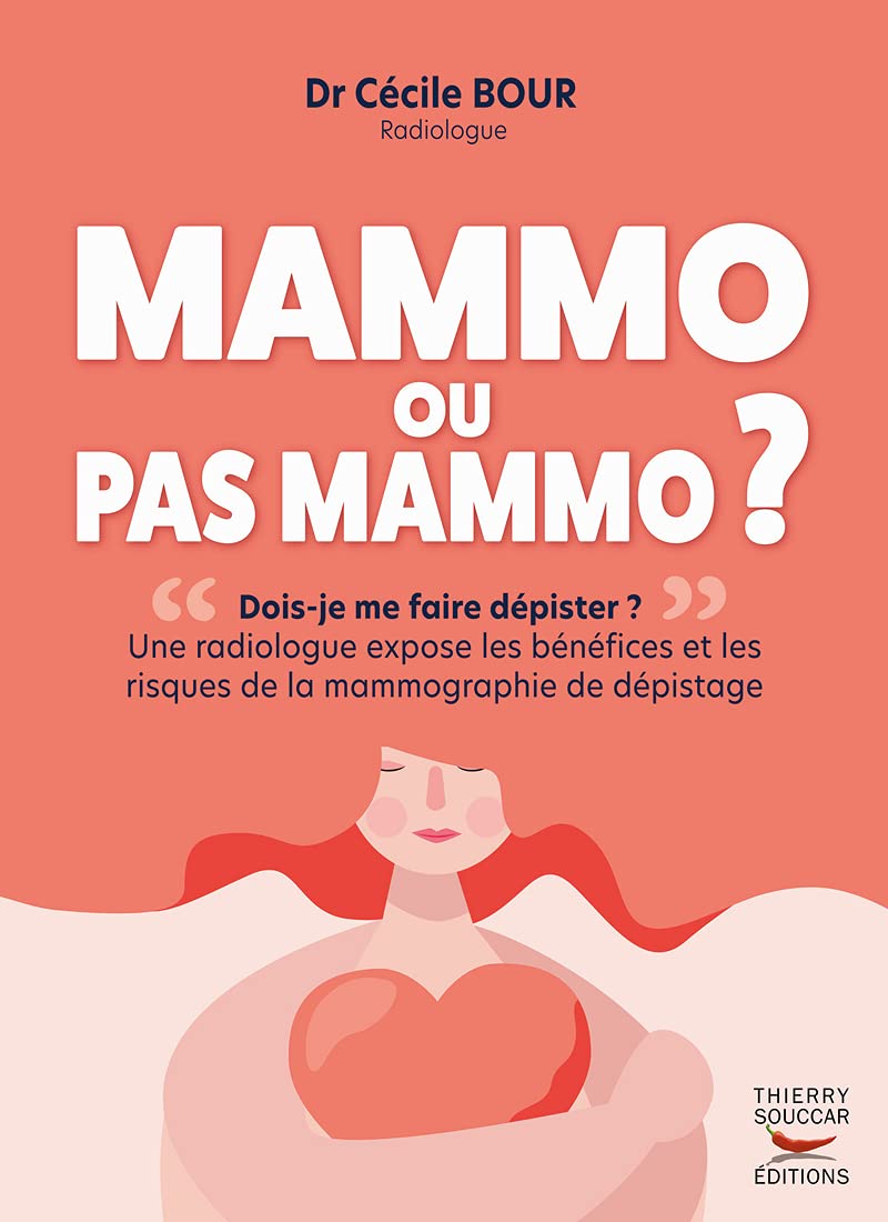 Mammo ou pas Mammo ?: Une radiologue expose les bénéfices et les risques de la mammographie de dépistage Books