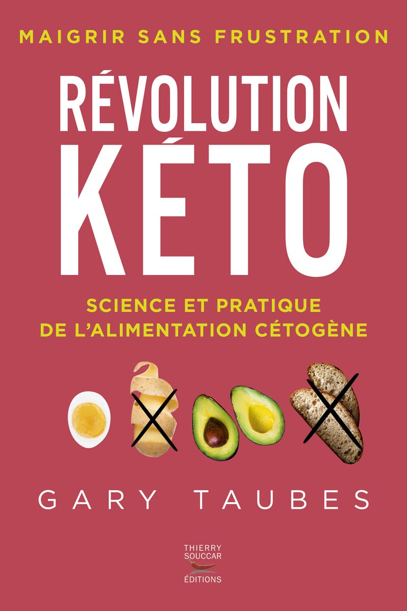 Revolution keto - science et pratique de l'alimentation cetogene: Science et pratique de l'alimentation cétogène. Maigrir sans frustation Health, Nutrition & Fitness
