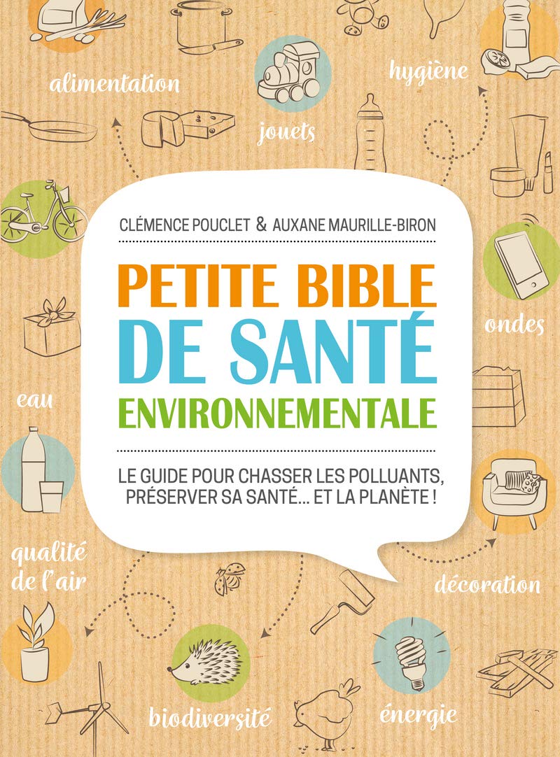 Petite bible de santé environnementale: Le guide pour chasser les polluants, préserver sa santé… et la planète ! Parents & Children