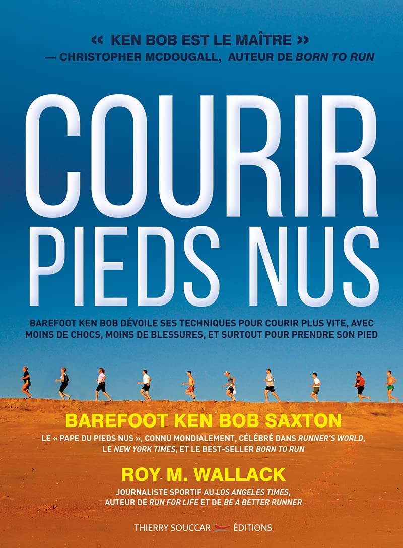 Courir pieds nus - Barefoot Ken Bob dévoile ses techniques pour courir plus vite, avec moins de choc book