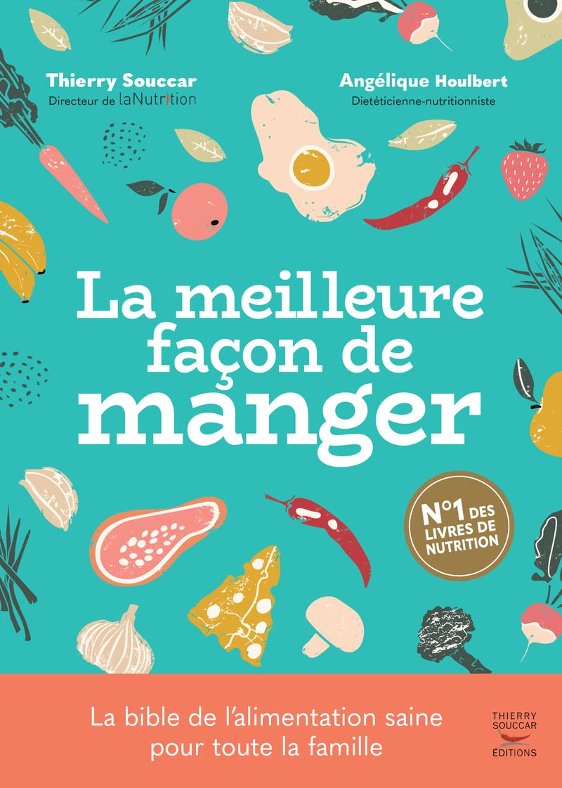 La meilleure façon de manger - 3ème édition: Le guide de l'alimentation saine pour toute la famille Books