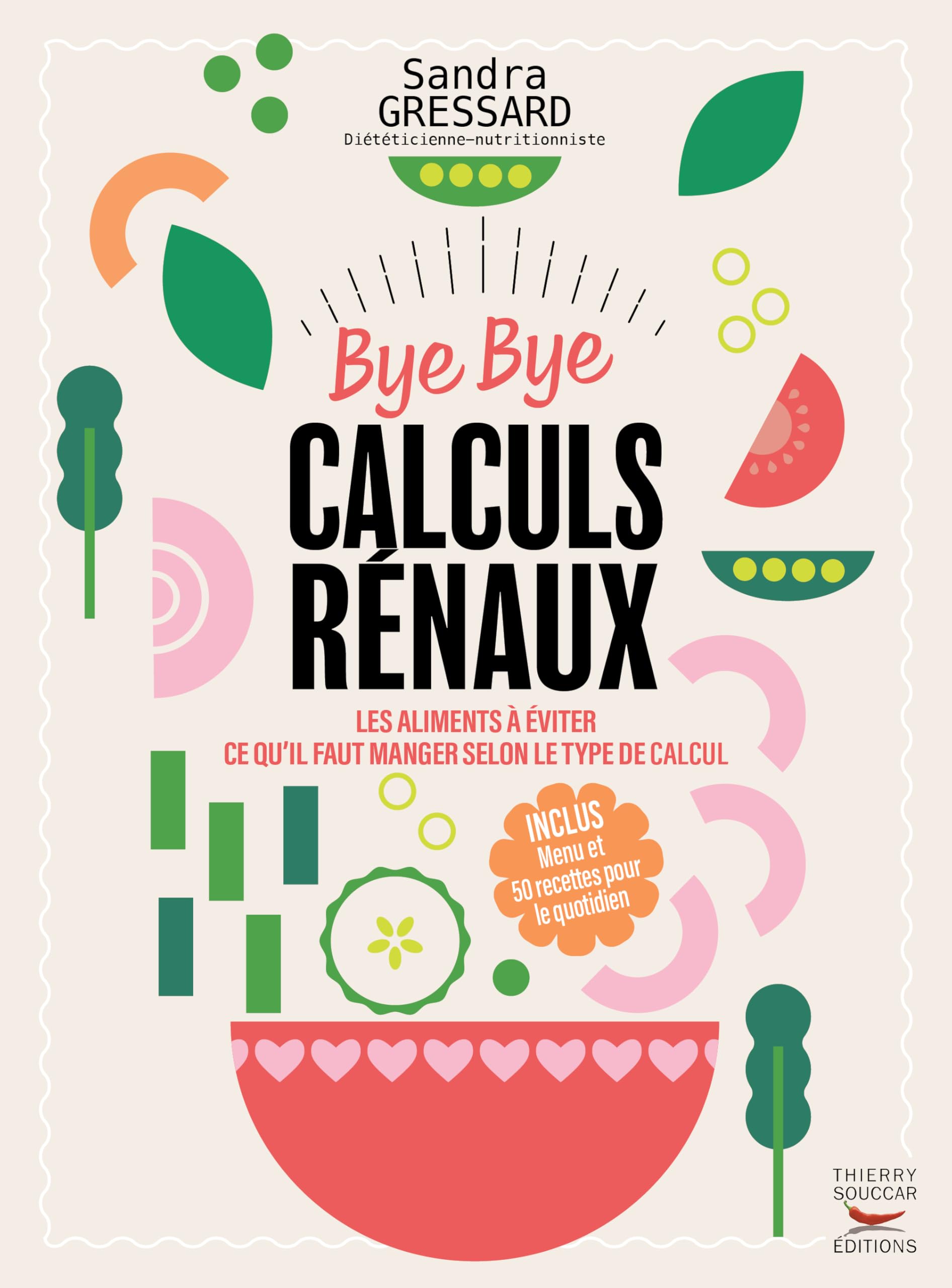 Bye bye calculs rénaux: Le guide alimentaire indispensable pour préserver vos reins Health, Nutrition & Fitness