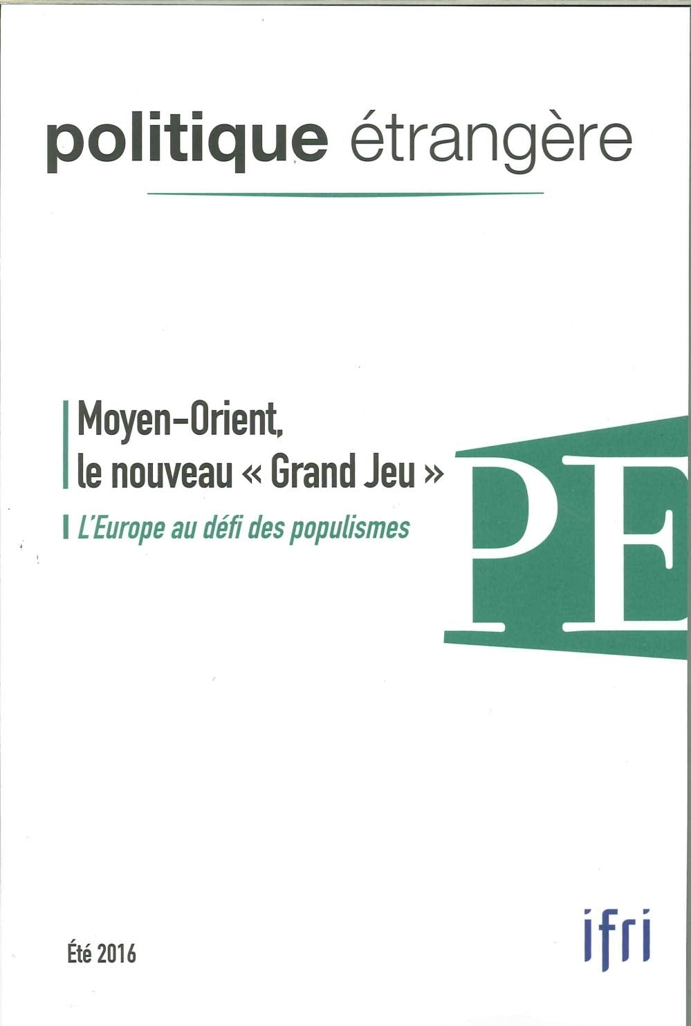 Politique Étrangère Vol.81 2/2016 Moyen-Orient, le Nouveau "Grand Jeu" Etei 2016 Politics & History