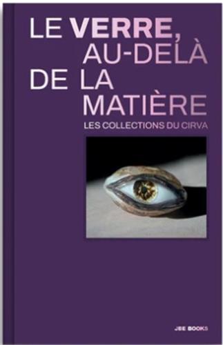 Le verre au-delà de la matière : les collections du Cirva book