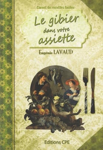 Le Gibier dans votre assiette book