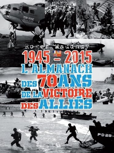 L'almanach des 70 ans de la victoire des Alliés: 1945-2015 Books