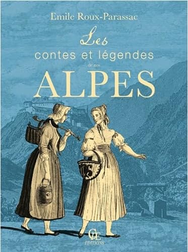 Les contes et légendes de nos Alpes book