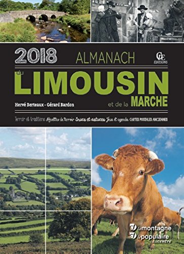 Almanach du Limousin et de la Marche 2018 : terroir et traditions, recettes de terroir, trucs et astuces, jeux et agenda, cartes postales anciennes book