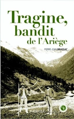 Tragine, bandit de l'Ariège: La vie aventureuse de Pierre Sarda dit Tragine book