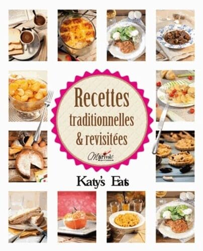 Recettes traditionnelles et revisitées: Katy's Eats Leisure, Home & Garden