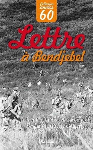 Lettre à Bendjebel: Un enfant du Lot-et-Garonne dans la guerre d'Algérie Books